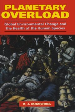 portada Planetary Overload: Global Environmental Change and the Health of the Human Species 