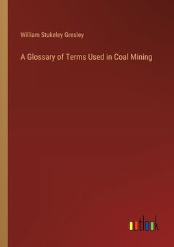 portada A Glossary of Terms Used in Coal Mining (en Inglés)