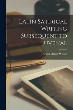 portada Latin Satirical Writing Subsequent to Juvenal (en Inglés)