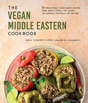 portada The Vegan Middle Eastern Cookbook: 60 Irresistible, Plant-Based Recipes From North Africa, the Levant, the Arabian Peninsula and Beyond (en Inglés)