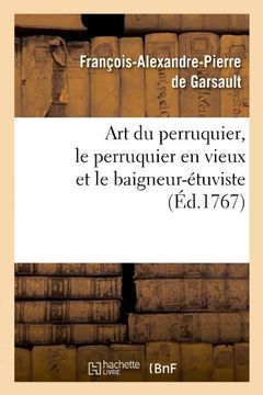 portada Art Du Perruquier, Le Perruquier En Vieux Et Le Baigneur-Etuviste, (Savoirs Et Traditions) (French Edition)