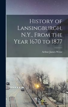 portada History of Lansingburgh, N.Y., From the Year 1670 to 1877 (en Inglés)