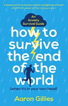 portada How to Survive the end of the World (When It's in Your own Head): An Anxiety Survival Guide (in English)