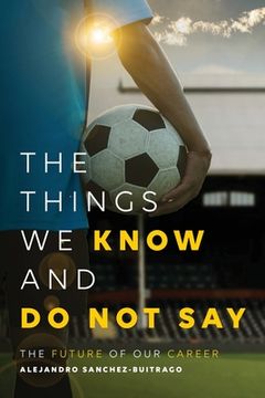 portada The Things We Know and Do Not Say (en Inglés)