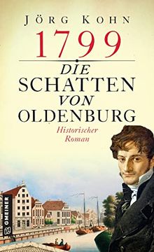 portada 1799 - die Schatten von Oldenburg: Historischer Roman (Historische Romane im Gmeiner-Verlag) (en Alemán)