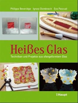 portada Heißes Glas: Techniken und Projekte aus ofengeformtem Glas (en Alemán)