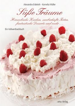 portada Süße Träume: Himmlische Kuchen, zauberhafte Torten, fantastische Desserts & mehr (in German)