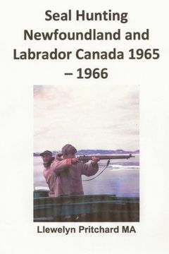 portada Seal Hunting Newfoundland and Labrador Canada 1965 - 1966 (Photo Albums) (Volume 13) (Chinese Edition)