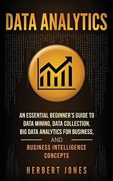 portada Data Analytics: An Essential Beginner's Guide to Data Mining, Data Collection, big Data Analytics for Business, and Business Intelligence Concepts (in English)