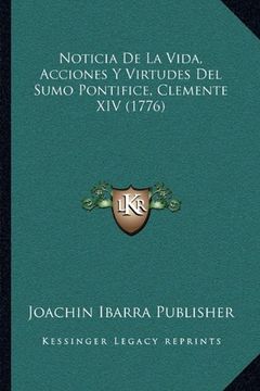 portada Noticia de la Vida, Acciones y Virtudes del Sumo Pontifice, Clemente xiv (1776)