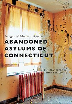 portada Abandoned Asylums of Connecticut (Images of Modern America) (in English)