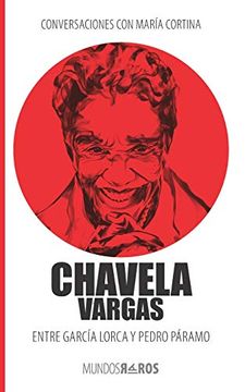 portada Conversaciones con María Cortina: Chavela Vargas Entre García Lorca y Pedro Páramo: 1 (Mundos Raros) (in Spanish)