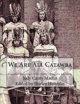 portada We Are All Catawba: Complete Genealogy of My Daddy's Catawba Ancestors