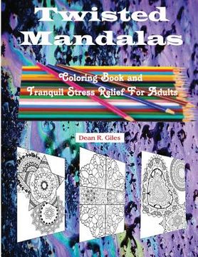 portada Twisted Mandalas Adult Coloring Book and Stress Relief (en Inglés)
