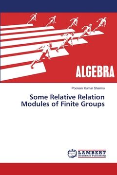 portada Some Relative Relation Modules of Finite Groups