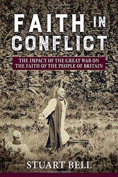 portada Faith in Conflict: The Impact of the Great War on the Faith of the People of Britain (en Inglés)