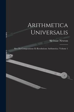 portada Arithmetica Universalis: Sive De Compositione Et Resolutione Arithmetica Volume 1 (in English)