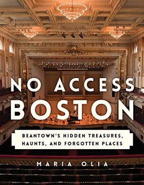 portada No Access Boston: Beantown's Hidden Treasures, Haunts, and Forgotten Places (en Inglés)