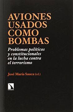portada Aviones usados como bombas: problemas políticos y constitucionales en la lucha contra el terrorismo (in Spanish)