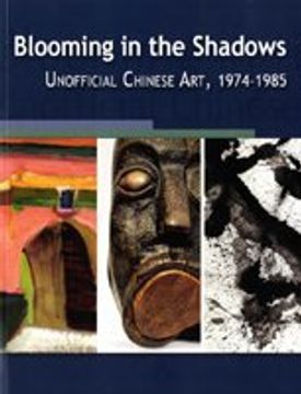 portada Blooming in the Shadows: Unofficial Chinese Art, 1974-1985