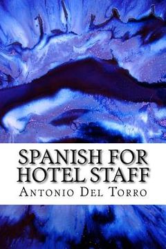 portada Spanish for Hotel Staff: Essential Power Words and Phrases for Workplace Survival (en Inglés)