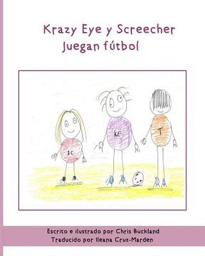 portada Krazy Eye y Screecher juegan futbol: Una historia de Krazy Eye (in Spanish)