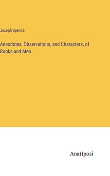 portada Anecdotes, Observations, and Characters, of Books and Men (en Inglés)