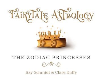 portada Fairytale Astrology, The Zodiac Princesses: Once upon a time there were twelve princesses... (en Inglés)
