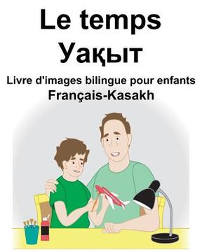 portada Français-Kasakh Le temps Livre d'images bilingue pour enfants (en Francés)