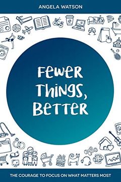 portada Fewer Things, Better: The Courage to Focus on What Matters Most (en Inglés)