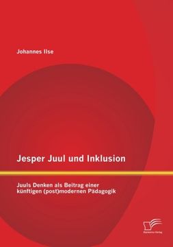 portada Jesper Juul und Inklusion: Juuls Denken als Beitrag einer künftigen (post)modernen Pädagogik (German Edition)