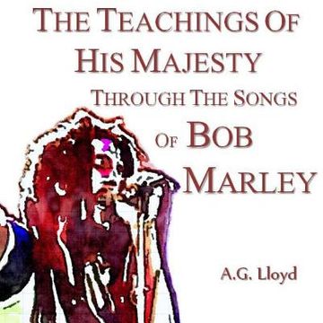 portada The Teachings of His Majesty Through the Songs of Bob Marley (en Inglés)
