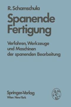 portada Spanende Fertigung: Verfahren, Werkzeuge Und Maschinen Der Spanenden Bearbeitung (in German)