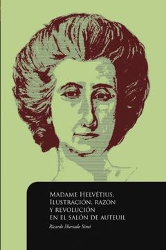 portada Madame Helvetius: Ilustracion, Razon y Revolucion en el Salon de Auteuil (in Spanish)