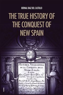 portada The True History of the Conquest of New Spain: The Memoirs of the Conquistador Bernal Diaz del Castillo, Unabridged Edition Vol.1-2 (en Inglés)
