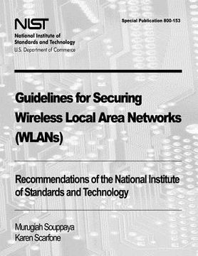 portada Guidelines for Securing Wireless Local Area Networks (WLANs): Recommendations of the National Institute of Standards and Technology (Special Publicati (en Inglés)