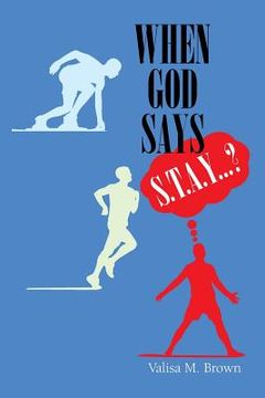 portada When God Says "S. T. A. Y. . . .?" (en Inglés)