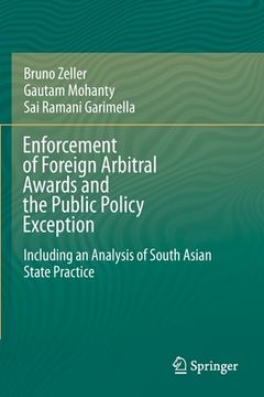 portada Enforcement of Foreign Arbitral Awards and the Public Policy Exception: Including an Analysis of South Asian State Practice (en Inglés)