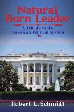 portada Natural Born Leader: A Tribute to the American Political System (en Inglés)