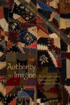 portada The Authority to Imagine: The Struggle Toward Representation in Dissertation Writing (Complicated Conversation) (en Inglés)