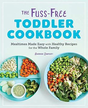 portada The Fuss-Free Toddler Cookbook: Mealtimes Made Easy With Healthy Recipes for the Whole Family (en Inglés)