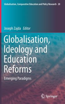 portada Globalisation, Ideology and Education Reforms: Emerging Paradigms (en Inglés)
