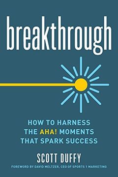 portada Breakthrough: How to Harness the Aha! Moments That Spark Success (in English)