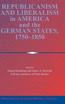 portada Republicanism and Liberalism in America and the German States, 1750-1850 (Publications of the German Historical Institute) (en Inglés)