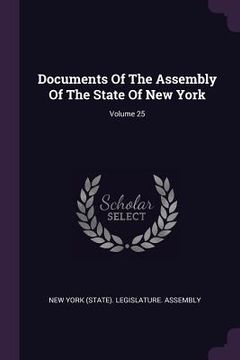 portada Documents Of The Assembly Of The State Of New York; Volume 25 (en Inglés)