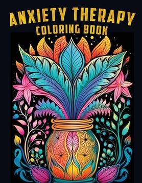 portada Anxiety Therapy Stocking Stuffers: Mindful Coloring Activities with Animals, Landscape, Flowers, Patterns, Mushroom and Many More for Teens and Senior