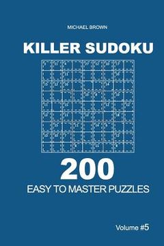 portada Killer Sudoku - 200 Easy to Master Puzzles 9x9 (Volume 5) (en Inglés)