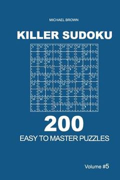 portada Killer Sudoku - 200 Easy to Master Puzzles 9x9 (Volume 5) (in English)