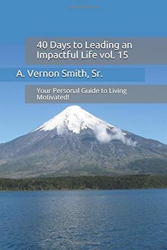 portada 40 Days to Leading an Impactful Life Vol. 15: Your Personal Guide to Living Motivated! (en Inglés)