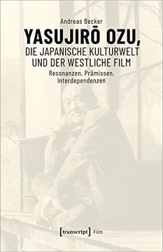 portada Yasujiro Ozu, die Japanische Kulturwelt und der Westliche Film (en Alemán)